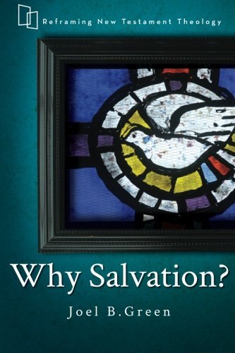 Cover for Joel B. Green · Why Salvation?: Reframing New Testament Theology (Paperback Book) (2014)