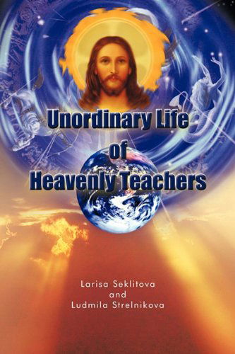 Cover for Ludmila Strelnikova · Unordinary Life of Heavenly Teachers (Paperback Book) (2011)