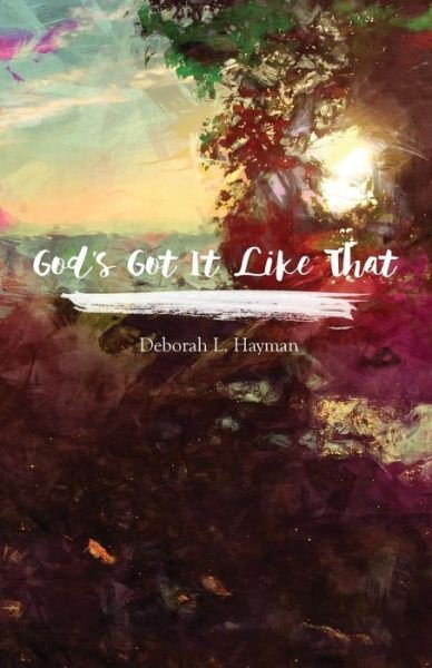 Cover for Deborah L Hayman · God's Got It Like That (Paperback Book) (2015)