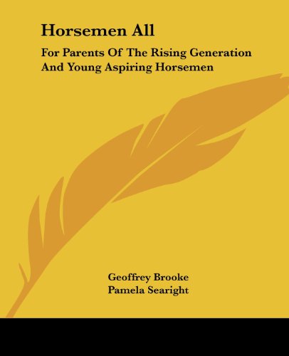 Horsemen All: for Parents of the Rising Generation and Young Aspiring Horsemen - Geoffrey Brooke - Books - Kessinger Publishing, LLC - 9781428653993 - July 25, 2006