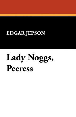 Cover for Edgar Jepson · Lady Noggs, Peeress (Paperback Book) (2024)