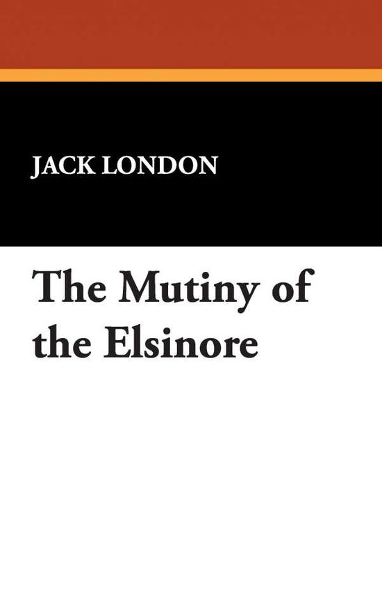 Cover for Jack London · The Mutiny of the Elsinore (Paperback Book) (2025)
