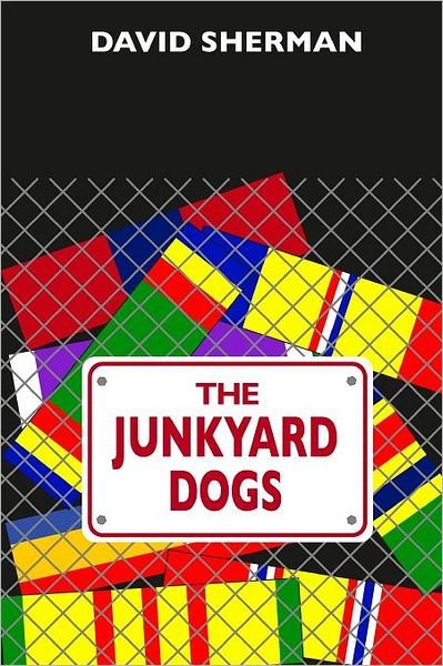 Cover for David Sherman · The Junkyard Dogs (Paperback Book) (2008)
