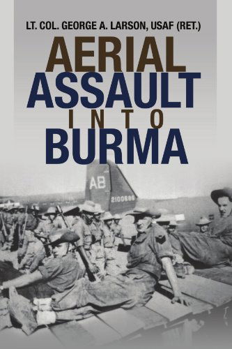 Cover for Larson, Lieutenant Colonel George A, Lt. · Aerial Assault Into Burma (Paperback Book) (2008)