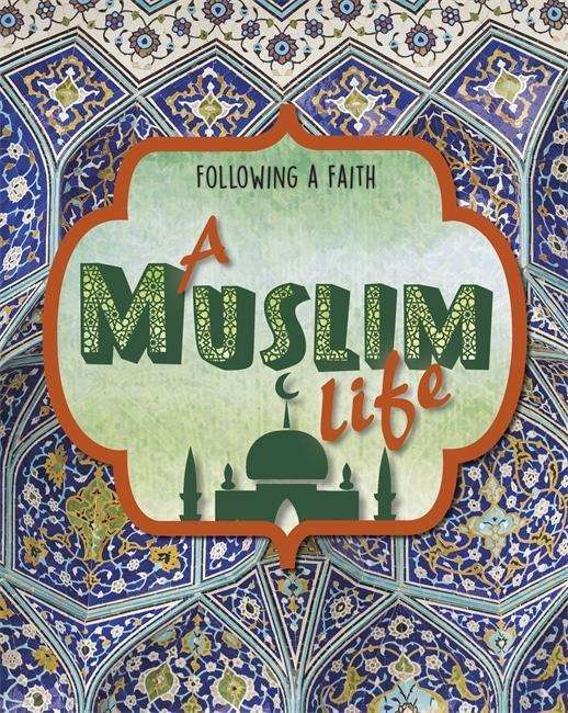 Cover for Cath Senker · Following a Faith: A Muslim Life - Following a Faith (Gebundenes Buch) [Illustrated edition] (2017)