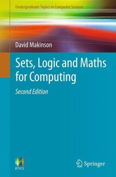 Cover for David Makinson · Sets, Logic and Maths for Computing - Undergraduate Topics in Computer Science (Pocketbok) [2nd ed. 2012 edition] (2012)