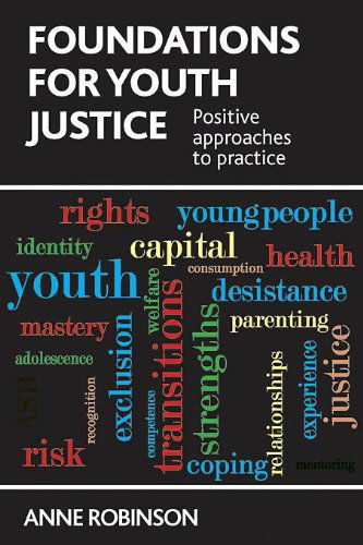Cover for Robinson, Anne (Sheffield Hallam University) · Foundations for Youth Justice: Positive Approaches to Practice (Hardcover Book) (2014)