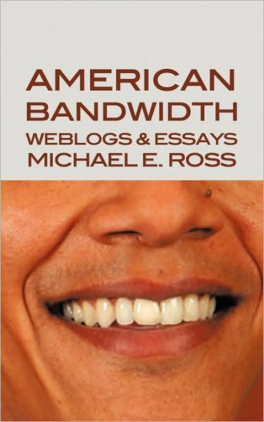 Cover for Michael E. Ross · American Bandwidth: Weblogs &amp; Essays (Paperback Book) (2009)