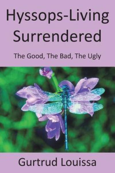 Cover for Gurtrud Louissa · Hyssops-Living Surrendered : The Good, the Bad, the Ugly (Paperback Book) (2019)