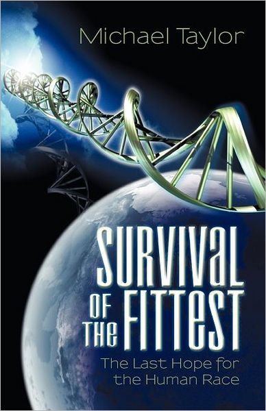 Cover for Michael Taylor · Survival of the Fittest: the Last Hope for the Human Race (Paperback Book) (2011)