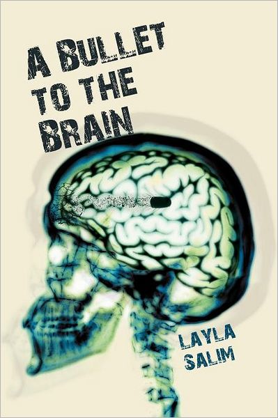 Cover for Layla Salim · A Bullet to the Brain (Paperback Bog) (2011)