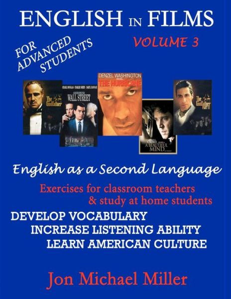 Cover for Jon Michael Miller · English in Films Vol. 3:  for Advanced Students--english As a Second Language: Exercises for Classroom Teachers &amp; Study at Home Students:  Develop ... Listening Ability, Learn American Culture (Paperback Book) [Stu Tch edition] (2011)