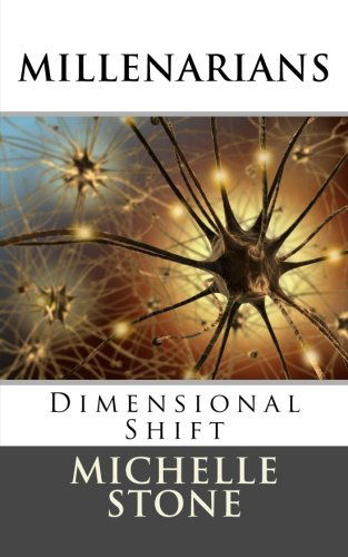 Dimensional Shift: Millenarians (Volume 3) - Michelle Stone - Kirjat - CreateSpace Independent Publishing Platf - 9781470034993 - torstai 19. huhtikuuta 2012