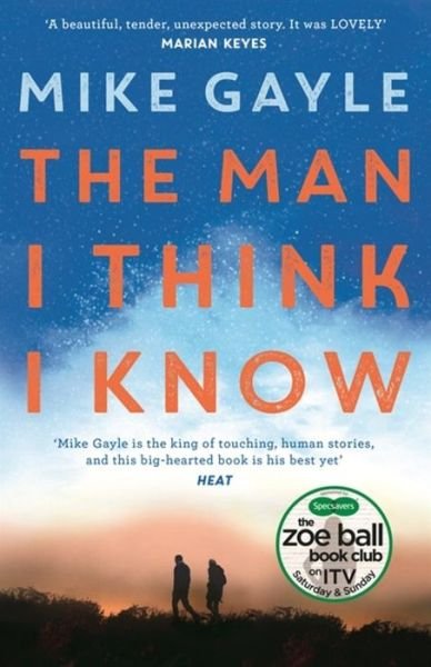 Cover for Mike Gayle · The Man I Think I Know: A feel-good, uplifting story of the most unlikely friendship (Pocketbok) (2018)