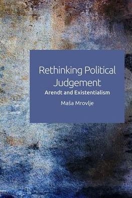 Cover for Ma a Mrovlje · Rethinking Political Judgement: Arendt and Existentialism (Hardcover Book) (2018)