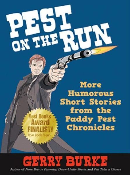 Pest on the Run: More Humorous Short Stories from the Paddy Pest Chronicles - Gerry Burke - Books - iUniverse - 9781475943993 - August 23, 2012