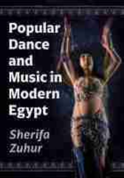 Cover for Sherifa Zuhur · Popular Dance and Music in Modern Egypt (Paperback Book) (2021)