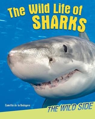 Cover for Camilla De la Bédoyère · The wild life of sharks (Buch) (2014)