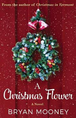 Cover for Bryan Mooney · A Christmas Flower: A Novel (Paperback Book) (2017)