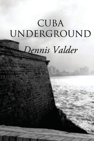 Cover for Dennis Valder · Cuba Underground: (Bilingual Spanish / English) (Paperback Bog) (2013)