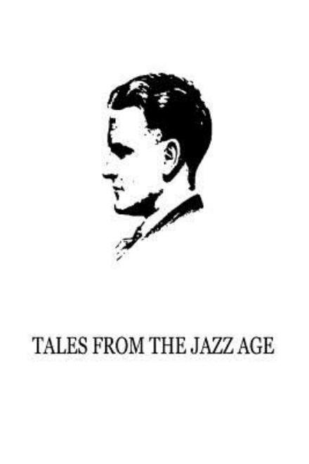 Tales from the Jazz Age - F. Scott Fitzgerald - Livros - CreateSpace Independent Publishing Platf - 9781481276993 - 17 de dezembro de 2012