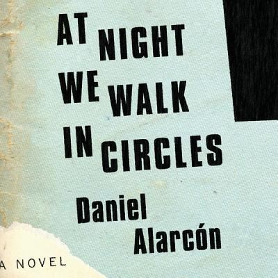 Cover for Daniel Alarcon · At Night We Walk in Circles (CD) (2013)