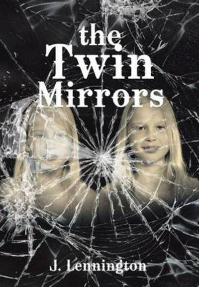 Cover for J Lennington · The Twin Mirrors (Hardcover Book) (2013)