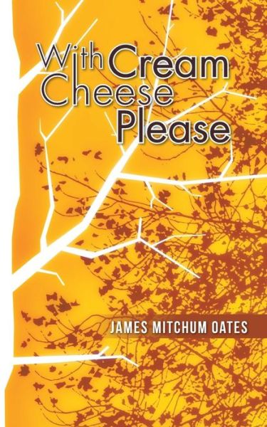 Cover for James Mitchum Oates · With Cream Cheese Please (Pocketbok) (2014)