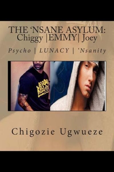 Cover for Chigozie Cline Ugwueze · The 'nsane Asylum: Chiggy |emmy| Joey (Pocketbok) (2013)