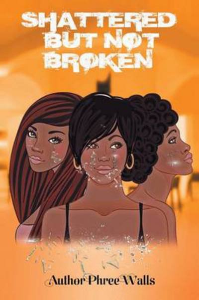 Cover for Phree Walls · Shattered but Not Broken (Paperback Book) (2014)