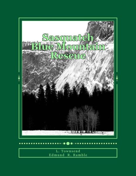 Cover for L Townsend · Sasquatch Blue Mountain Rescue: Sasquatch Researchers Become Search and Rescuers (Paperback Book) (2013)