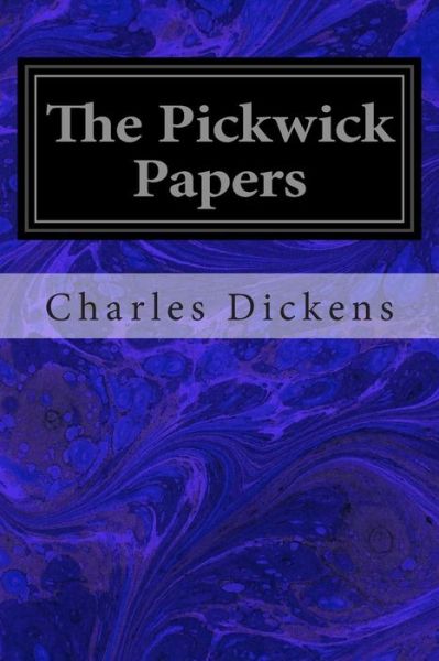 The Pickwick Papers - Charles Dickens - Books - Createspace - 9781496126993 - March 2, 2014