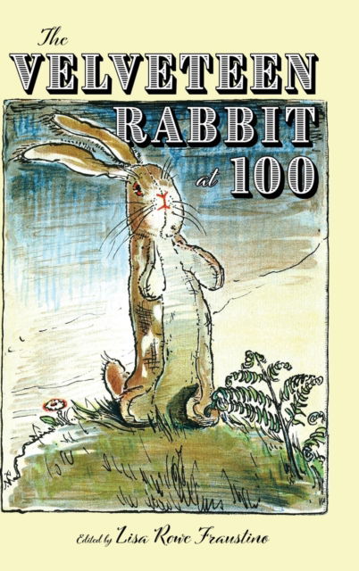 Cover for The Velveteen Rabbit at 100 - Children's Literature Association Series (Hardcover Book) (2023)