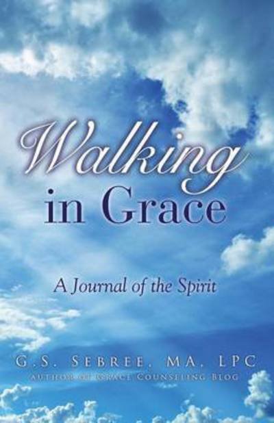 Cover for G S Sebree Ma Lpc · Walking in Grace (Pocketbok) (2015)