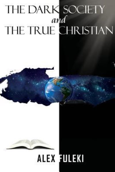 Cover for Alex Fuleki · The Dark Society and The True Christian (Paperback Book) (2018)