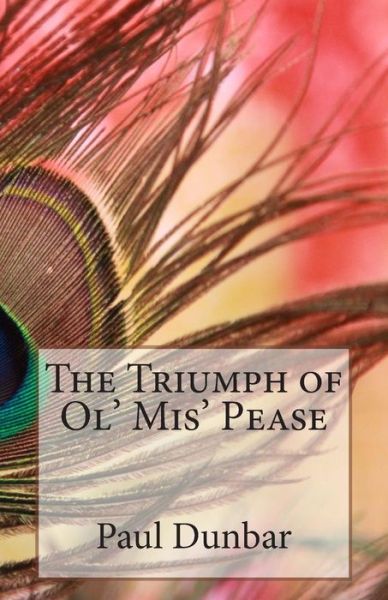 Cover for Paul Laurence Dunbar · The Triumph of Ol' Mis' Pease (Paperback Book) (2014)