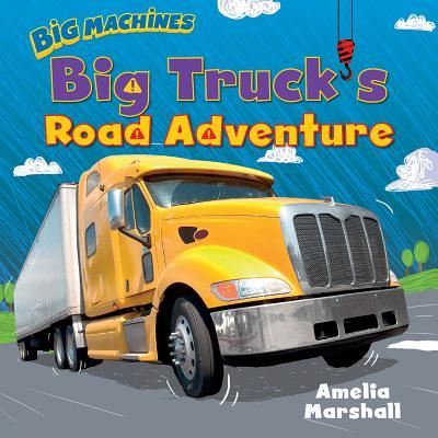 Big Truck's Road Adventure - Amelia Marshall - Książki - Windmill Books - 9781499480993 - 30 lipca 2016