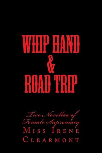 Cover for Stephen Glover · Whip Hand &amp; Road Trip: Two Novellas of Female Supremacy (Taschenbuch) (2014)