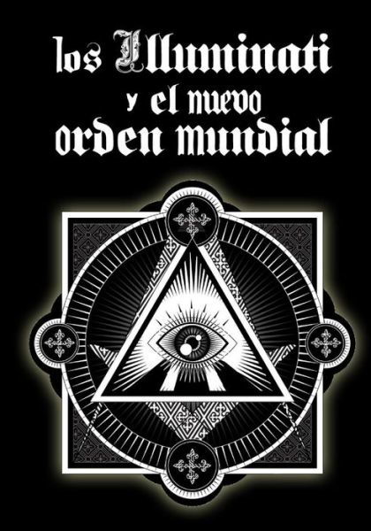 Cover for Inhar Eastmoon · Los Illuminati Y El Nuevo Orden Mundial (Paperback Book) (2014)