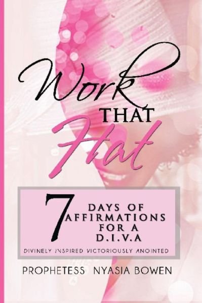 Cover for Nyasia Bowen · Work That Hat: 7 Days of Affirmations for a Woman Set Apart to Be a D.i.v.a. (Paperback Book) (2014)