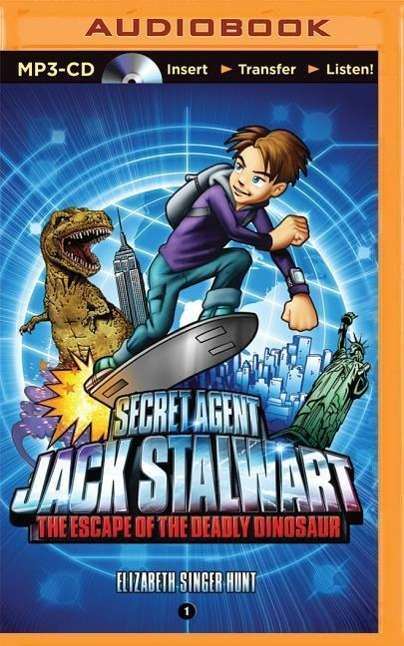 Cover for Elizabeth Singer Hunt · Secret Agent Jack Stalwart: Book 1: the Escape of the Deadly Dinosaur: USA (MP3-CD) (2015)