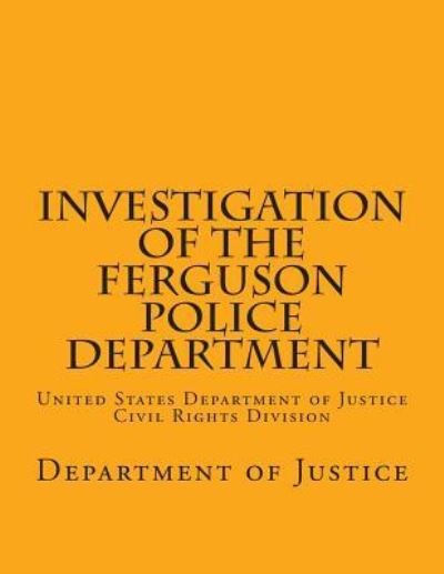 Cover for Department of Justice · Investigation of the Ferguson Police Department: United States Department of Justice Civil Rights Division (Pocketbok) (2015)