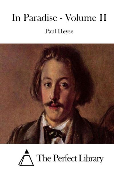In Paradise - Volume II - Paul Heyse - Books - Createspace - 9781511908993 - April 26, 2015