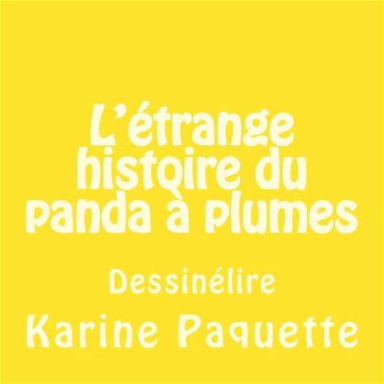Cover for Karine Paquette · L'etrange Histoire Du Panda a Plumes (Pocketbok) (2015)