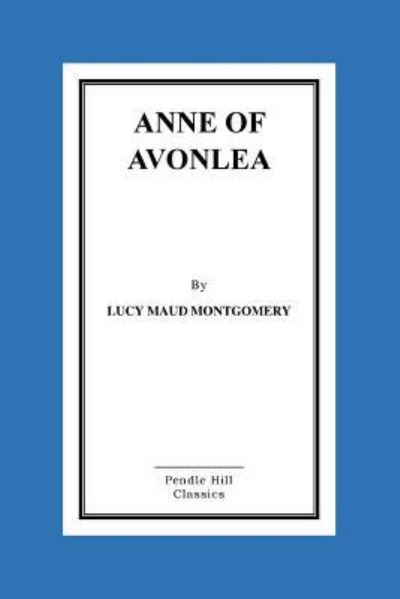 Anne of Avonlea - Lucy Maud Montgomery - Książki - Createspace Independent Publishing Platf - 9781519410993 - 19 listopada 2015