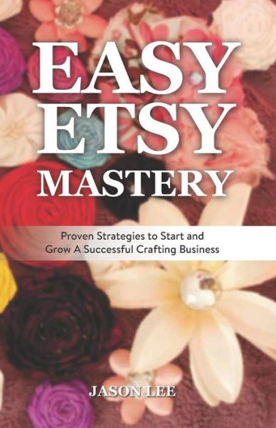 Cover for Jason Lee · Easy Etsy Mastery (Paperback Book) (2015)