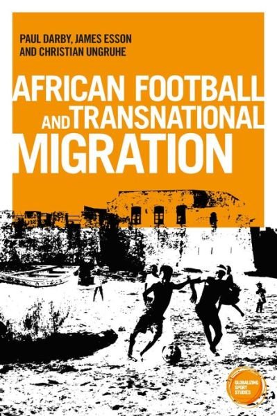 Cover for Paul Darby · African Football Migration: Aspirations, Experiences and Trajectories - Globalizing Sport Studies (Paperback Book) (2023)