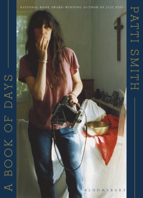 A Book of Days - Ms Patti Smith - Books - Bloomsbury Publishing PLC - 9781526650993 - April 25, 2024