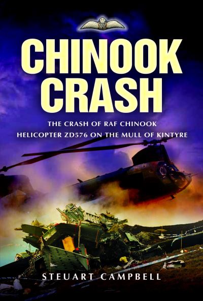 Cover for Steuart Campbell · Chinook Crash: The Crash of RAF Chinook Helicopter ZD576 on the Mull of Kintyre (Paperback Book) (2024)