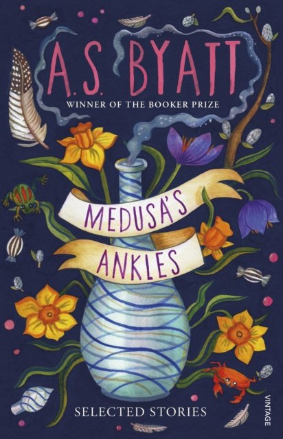 Cover for A S Byatt · Medusa’s Ankles: Selected Stories from the Booker Prize Winner (Paperback Book) (2023)
